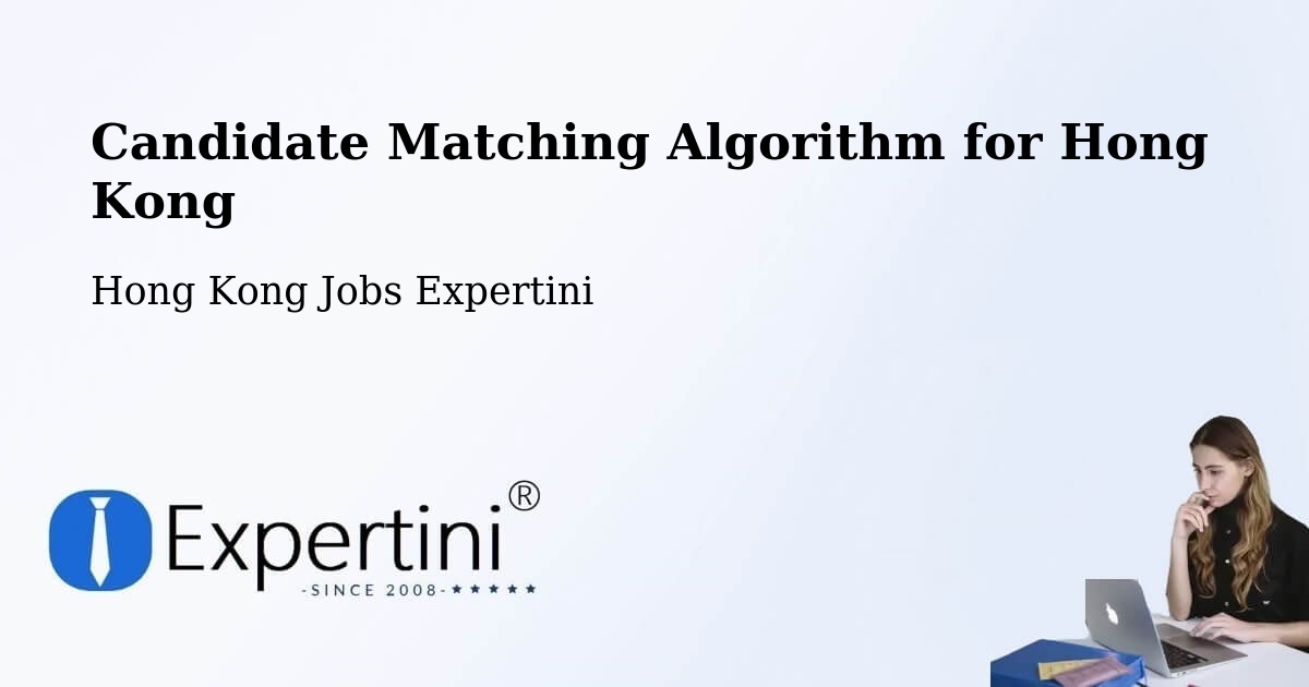 Candidate Matching Algorithm Overview – Pak Wan - Hong Kong Jobs Expertini