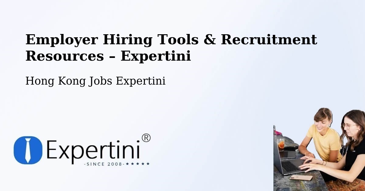 Employer Hiring Tools & Recruitment Resources – Pak Wan - Pak Wan, Hong Kong Jobs Expertini
